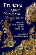 Frisians and their North Sea Neighbours af John Hines