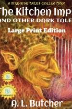 The Kitchen Imps and Other Dark Tales - Large Print Edition af A L Butcher