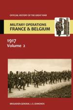 France and Belgium 1917. Vol II. Messines and Third Ypres (Passchendaele). Official History of the Great War. af Sir Brig-Gen Je Edmonds