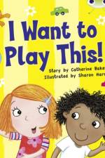 Bug Club Lilac I Want To Play This! 6-pack af Catherine Baker