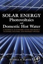 Solar Energy, Photovoltaics, and Domestic Hot Water af Russell H. (Engineering Physicist Plante