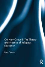 On Holy Ground: The Theory and Practice of Religious Education af Liam Gearon