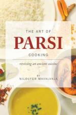 The Art of Parsi Cooking: Reviving an Ancient Cuisine af Niloufer Mavalvala