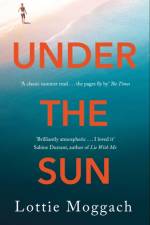 Under the Sun af Lottie Moggach