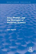 Routledge Revivals: John Phillips and the Business of Victorian Science (2005) af Jack Morrell