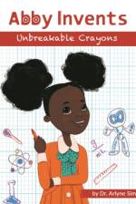 Abby Invents Unbreakable Crayons af Arlyne Simon