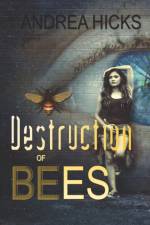 Destruction of Bees af Andrea Hicks