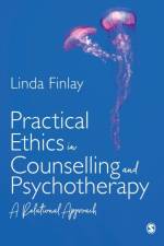 Practical Ethics in Counselling and Psychotherapy af Linda (The Open University) Finlay