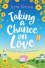 Taking a Chance on Love af Erin Green