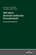 300 Jahre deutsch-tuerkische Freundschaft