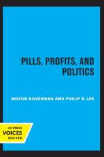 Pills, Profits, and Politics af Milton M. Silverman
