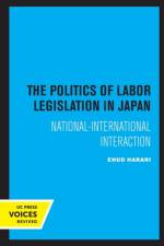 The Politics of Labor Legislation in Japan af Ehud Harari