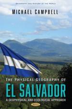 The Physical Geography of El Salvador af Michael Campbell