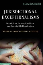 Jurisdictional Exceptionalisms af Anver M. (University of Toronto) Emon