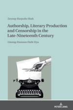 Authorship, Literary Production and Censorship in the Late-Nineteenth Century af Zeynep Harputlu Shah