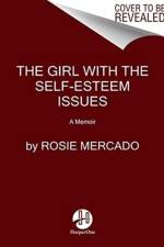 The Girl with the Self-Esteem Issues af Rosie Mercado