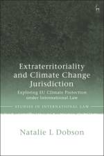 Extraterritoriality and Climate Change Jurisdiction af Natalie L Dobson