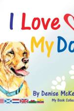 I Love My Dog af Denise McKeever