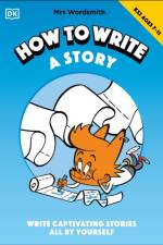Mrs Wordsmith How To Write A Story, Ages 7-11 (Key Stage 2) af Mrs Wordsmith