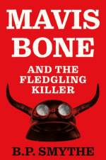 Mavis Bone and the Fledgling Killer af B.P. Smythe