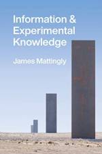 Information and Experimental Knowledge af James Mattingly