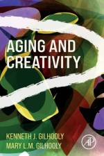 Aging and Creativity af Kenneth J. (Research Professor in Gerontology Gilhooly