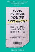 You're Not Broke You're Pre-Rich af Emilie Bellet