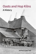 Oasts and Hop Kilns af Patrick Grattan