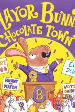 Year 1/Primary 2: Mayor Bunny's Chocolate Town af Elys Dolan