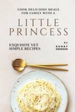 Cook Delicious Meals for Family with A Little Princess af Ronny Emerson