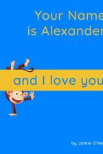 Your Name is Alexander and I Love You. af Jamie O'Neal