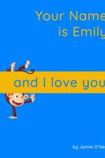 Your Name is Emily and I Love You. af Jamie O'Neal