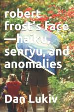 robert frost's face-haiku, senryu, and anomalies af Dan Lukiv