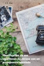 Planificacion de sus vacaciones de verano con un presupuesto ajustado af C X Cruz