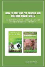 How to Care for Pet Rabbits and Nigerian Dwarf Goats af Dave Josephson