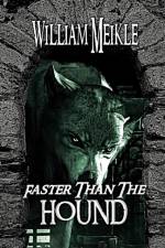 Faster Than The Hound af William Meikle