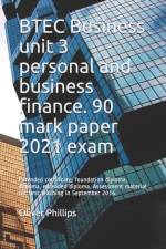 BTEC Business unit 3 personal and business finance. 90 mark paper 2021 exam af Jacob Phillips