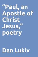 Paul, an Apostle of Christ Jesus, poetry af Dan Lukiv