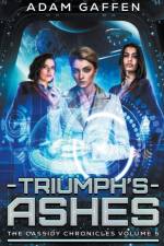Triumph's Ashes (The Cassidy Chronicles Volume 5) af Adam Gaffen