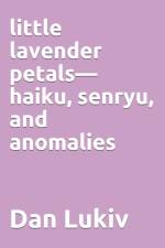 little lavender petals-haiku, senryu, and anomalies af Dan Lukiv