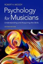 Psychology for Musicians af Robert H. (Steinhart Foundation Distinguished Professor of Music Woody