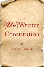 The (Un)Written Constitution af George (Burnet C. Wohlford Professor of American Political Institutions Thomas