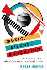 Music, Leisure, Education af Roger (Associate Professor of Music Education Mantie