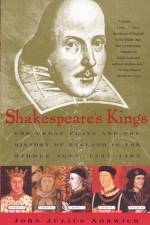 Shakespeare's Kings: The Great Plays and the History of England in the Middle Ages 1337-1485 af Norwich