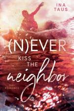 (N)ever kiss the neighbor af Ina Taus