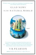 Glad News of the Natural World af T. R. Pearson