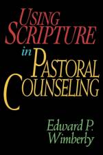 Using Scripture in Pastoral Counselling af Edward P. Wimberley