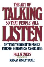 The Art of Talking So That People Will Listen af Paul W. Swets