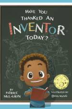 Have You Thanked an Inventor Today? af Dian Wang Patrice Mclaurin