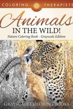 Animals In The Wild! Nature Coloring Book Grayscale Edition Grayscale Coloring Books af Coloring Therapist